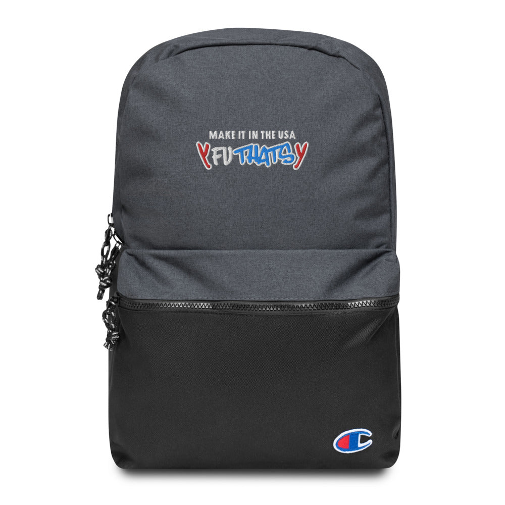 Make It In The USA Y FU THATS Y Embroidered Champion Backpack