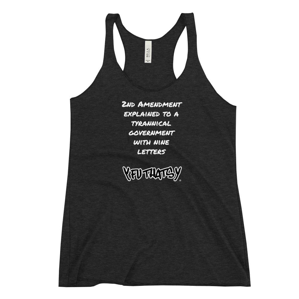 Women's Racerback Tank, 2nd Amendment explained to a tyrannical government with nine letters, Y FU THATS Y