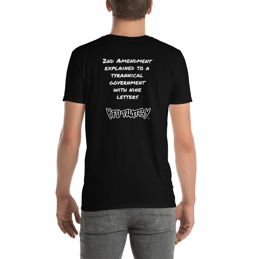 2nd Amendment Explained To A Tyrannical Government With Nine Letters, Y FU THATS Y Short-Sleeve Unisex T-Shirt